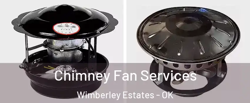 Chimney Fan Services Wimberley Estates - OK