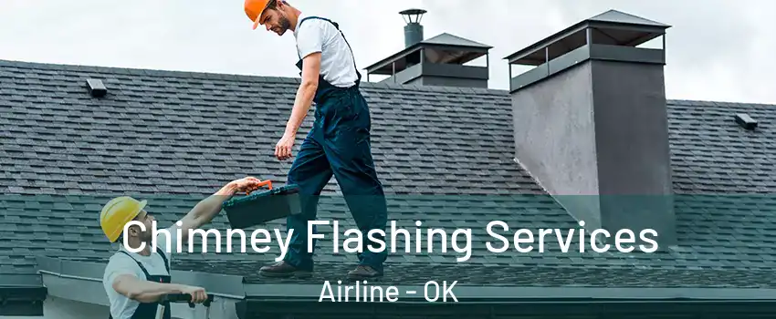 Chimney Flashing Services Airline - OK