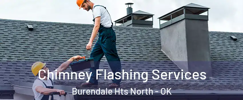 Chimney Flashing Services Burendale Hts North - OK
