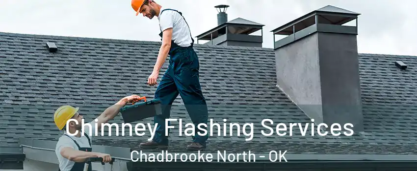 Chimney Flashing Services Chadbrooke North - OK
