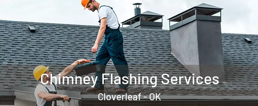 Chimney Flashing Services Cloverleaf - OK