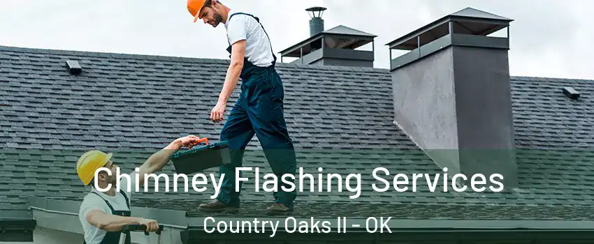 Chimney Flashing Services Country Oaks II - OK