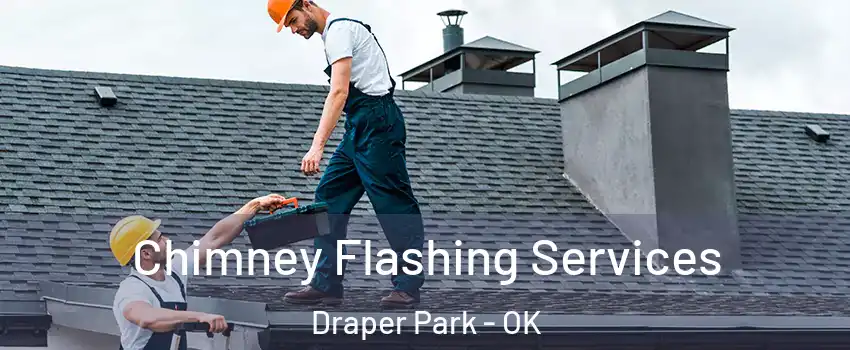 Chimney Flashing Services Draper Park - OK