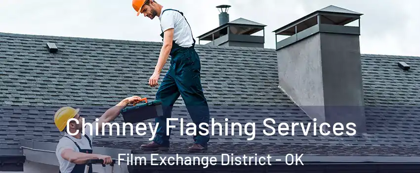 Chimney Flashing Services Film Exchange District - OK