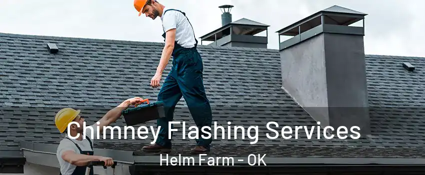 Chimney Flashing Services Helm Farm - OK
