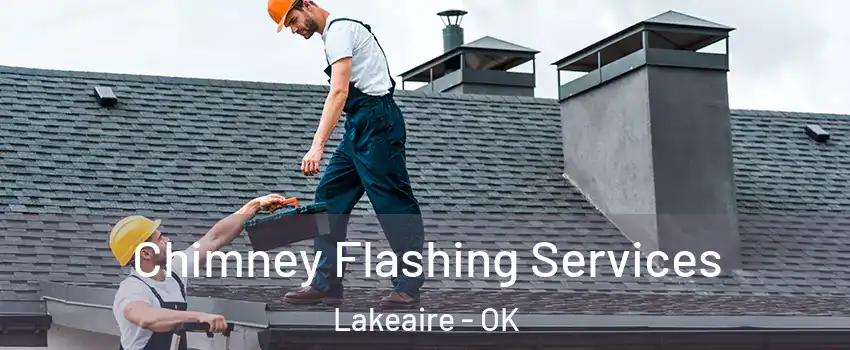 Chimney Flashing Services Lakeaire - OK