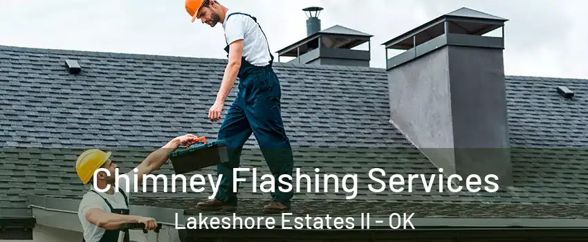 Chimney Flashing Services Lakeshore Estates II - OK
