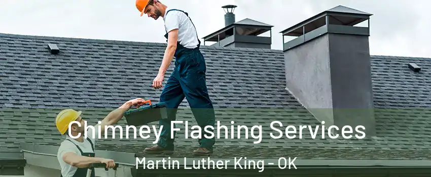 Chimney Flashing Services Martin Luther King - OK