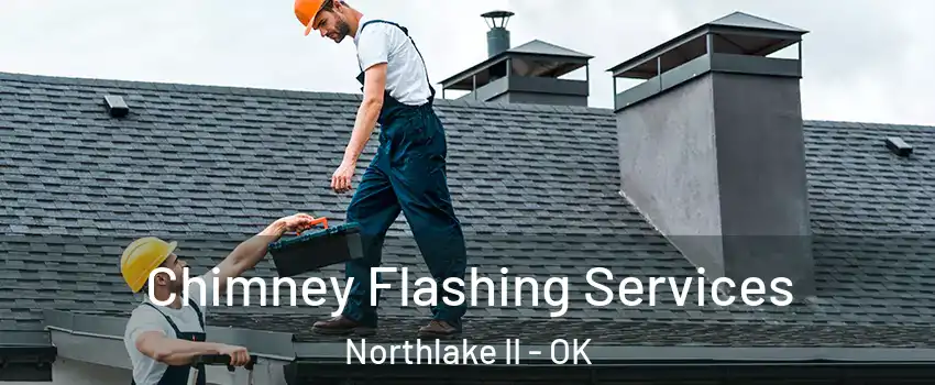 Chimney Flashing Services Northlake II - OK