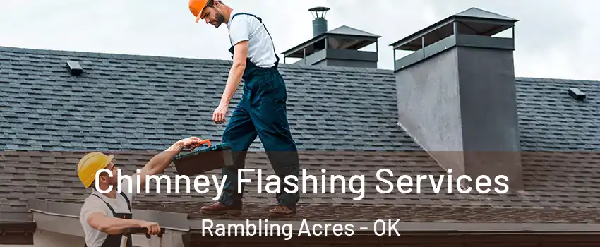 Chimney Flashing Services Rambling Acres - OK