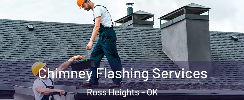 Chimney Flashing Services Ross Heights - OK