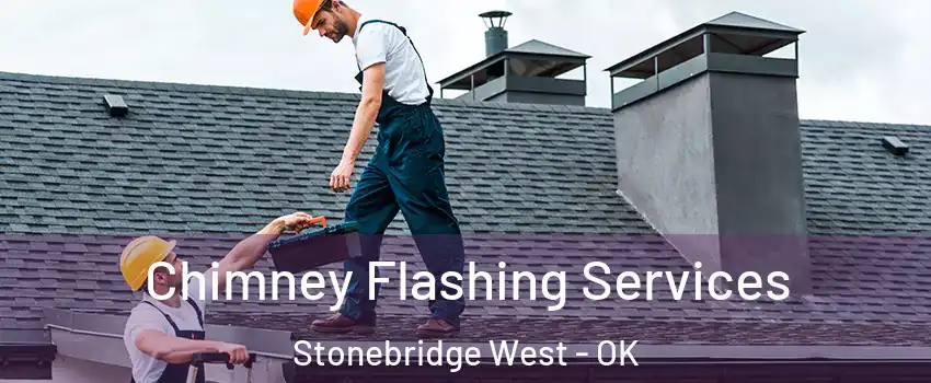 Chimney Flashing Services Stonebridge West - OK