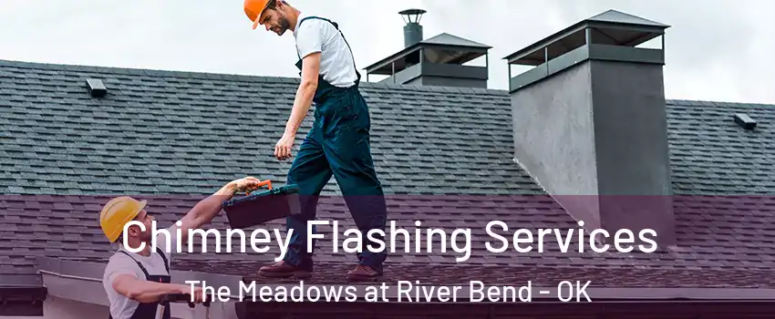 Chimney Flashing Services The Meadows at River Bend - OK