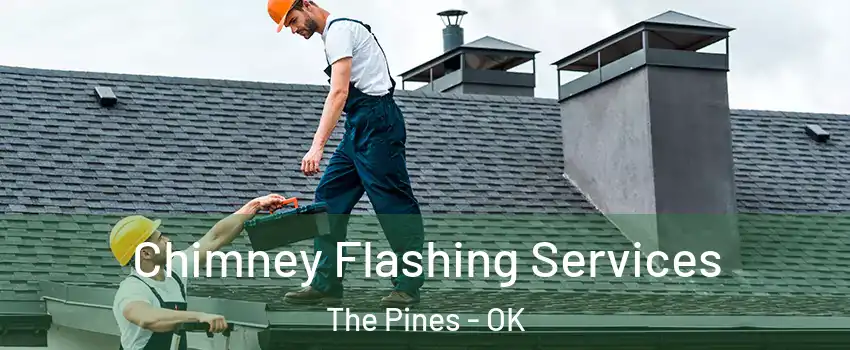 Chimney Flashing Services The Pines - OK