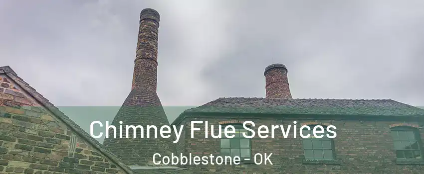 Chimney Flue Services Cobblestone - OK