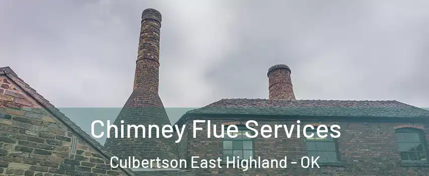 Chimney Flue Services Culbertson East Highland - OK
