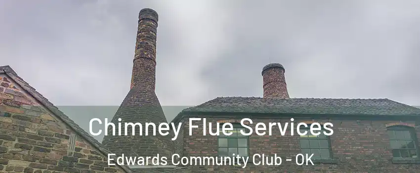 Chimney Flue Services Edwards Community Club - OK