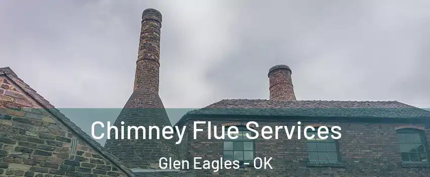 Chimney Flue Services Glen Eagles - OK