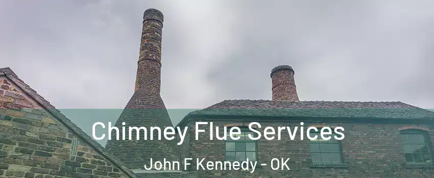 Chimney Flue Services John F Kennedy - OK