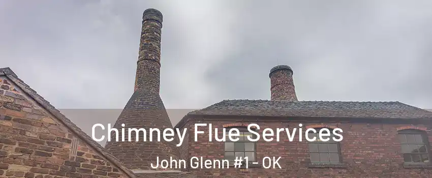 Chimney Flue Services John Glenn #1 - OK