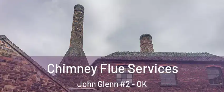 Chimney Flue Services John Glenn #2 - OK