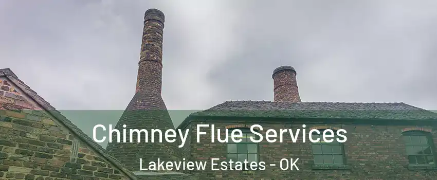 Chimney Flue Services Lakeview Estates - OK