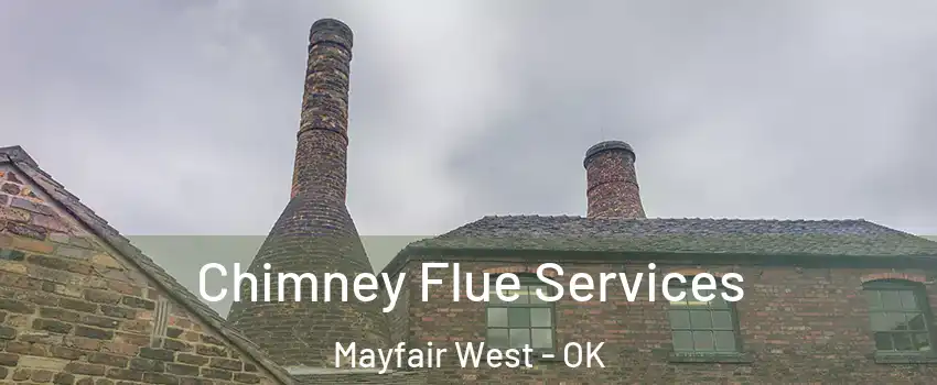Chimney Flue Services Mayfair West - OK
