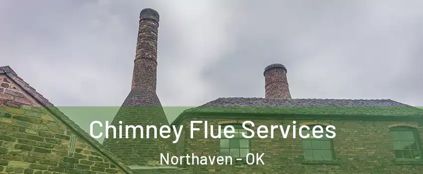 Chimney Flue Services Northaven - OK