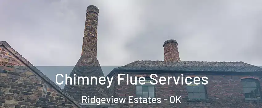 Chimney Flue Services Ridgeview Estates - OK