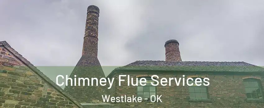 Chimney Flue Services Westlake - OK