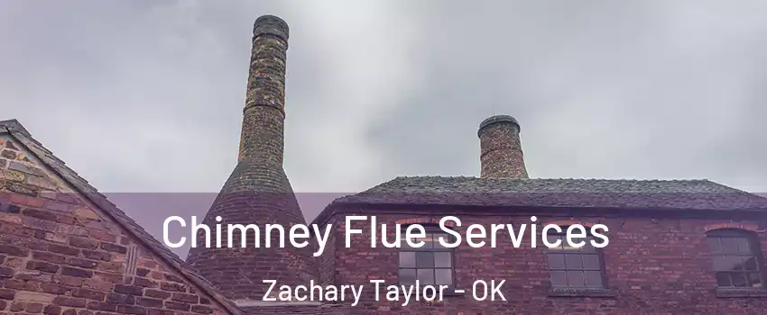 Chimney Flue Services Zachary Taylor - OK