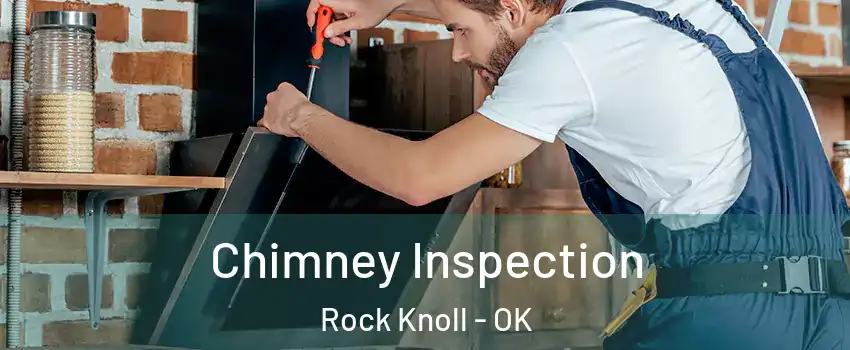 Chimney Inspection Rock Knoll - OK