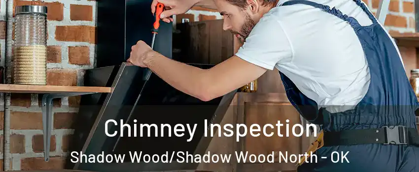 Chimney Inspection Shadow Wood/Shadow Wood North - OK