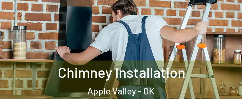 Chimney Installation Apple Valley - OK