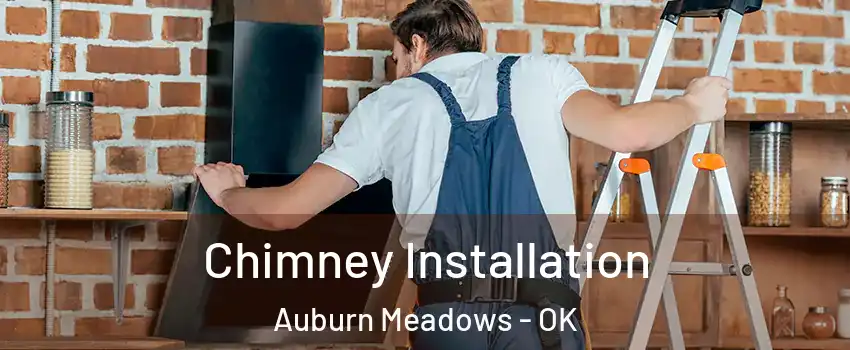 Chimney Installation Auburn Meadows - OK