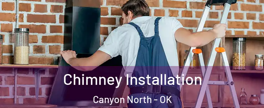 Chimney Installation Canyon North - OK