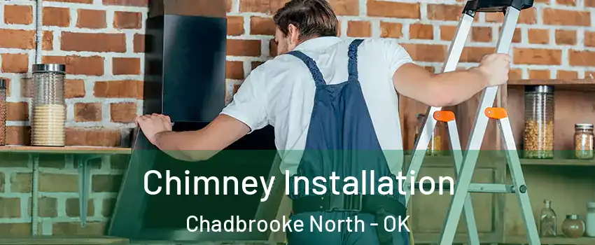 Chimney Installation Chadbrooke North - OK