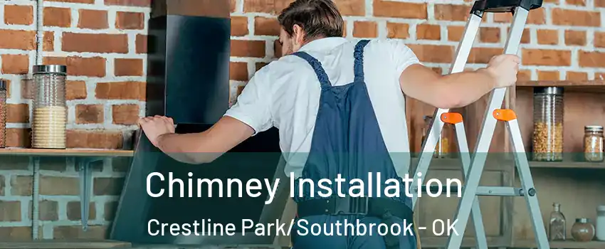 Chimney Installation Crestline Park/Southbrook - OK