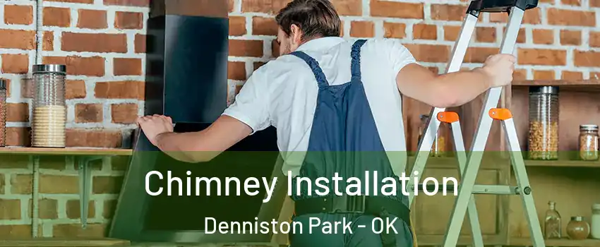 Chimney Installation Denniston Park - OK