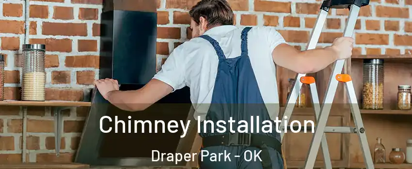 Chimney Installation Draper Park - OK