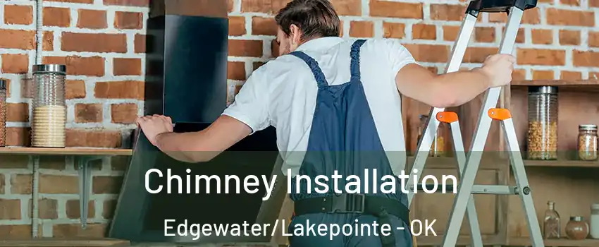Chimney Installation Edgewater/Lakepointe - OK