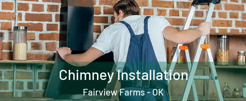Chimney Installation Fairview Farms - OK