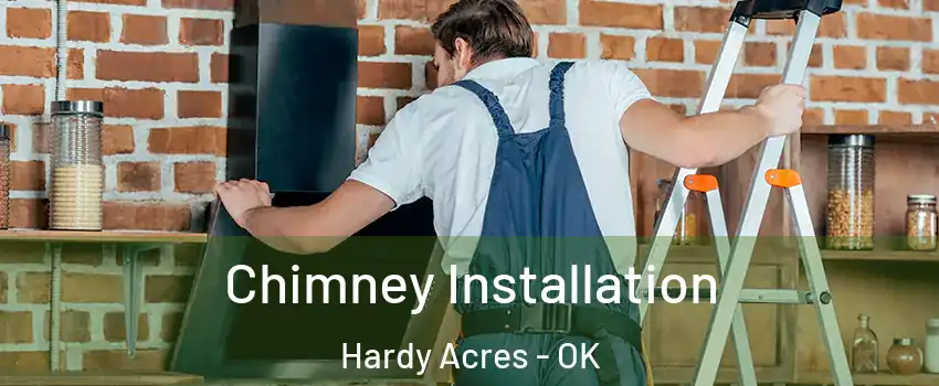Chimney Installation Hardy Acres - OK