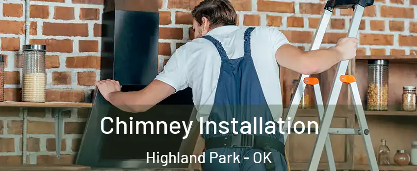 Chimney Installation Highland Park - OK