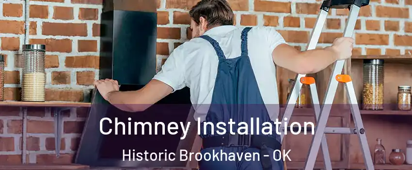 Chimney Installation Historic Brookhaven - OK