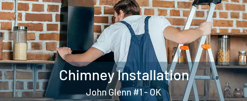 Chimney Installation John Glenn #1 - OK