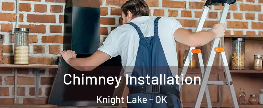 Chimney Installation Knight Lake - OK