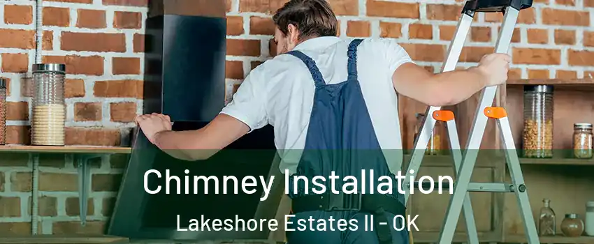 Chimney Installation Lakeshore Estates II - OK