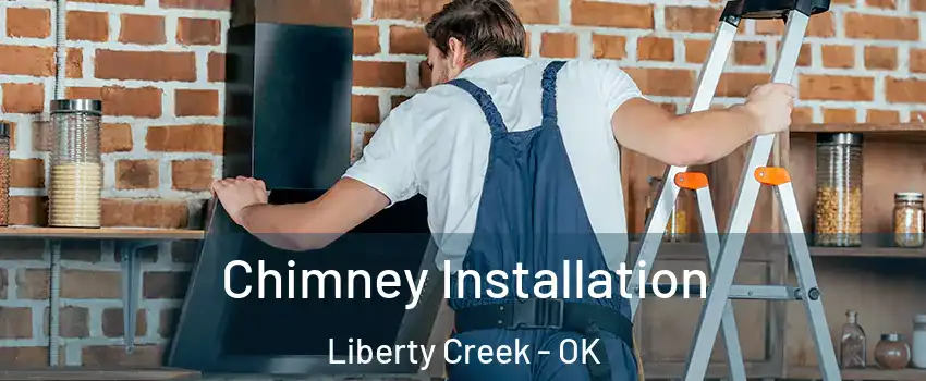 Chimney Installation Liberty Creek - OK