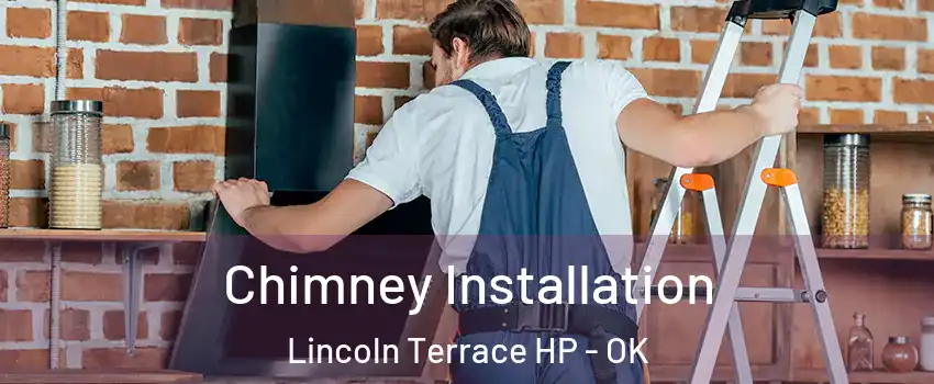 Chimney Installation Lincoln Terrace HP - OK